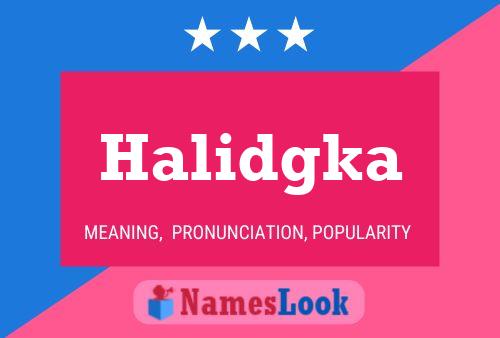 Poster del nome Halidgka