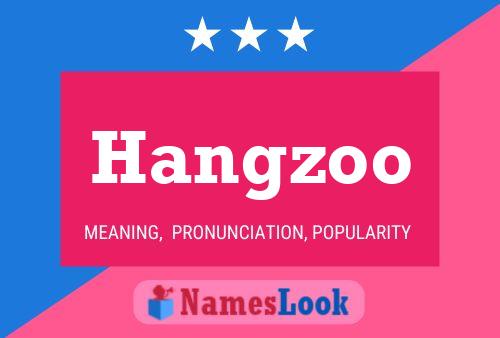 Poster del nome Hangzoo