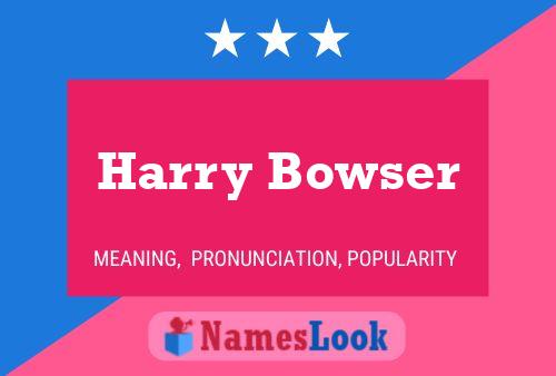 Poster del nome Harry Bowser