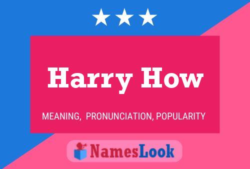 Poster del nome Harry How