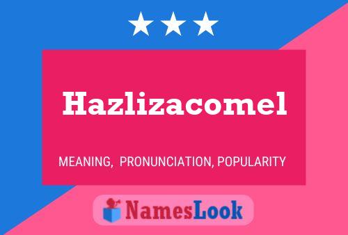 Poster del nome Hazlizacomel