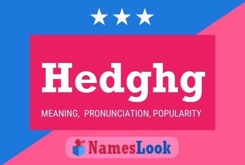 Poster del nome Hedghg