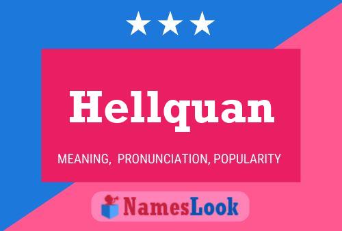 Poster del nome Hellquan