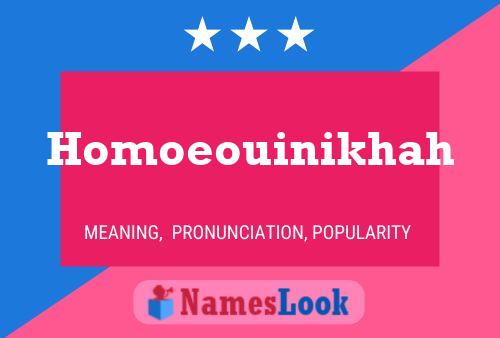 Poster del nome Homoeouinikhah