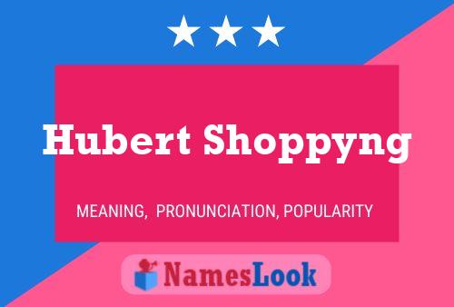 Poster del nome Hubert Shoppyng