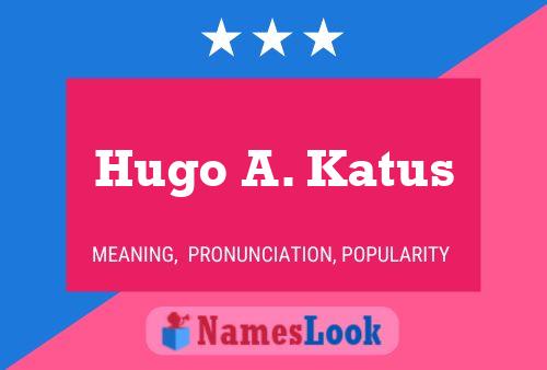 Poster del nome Hugo A. Katus