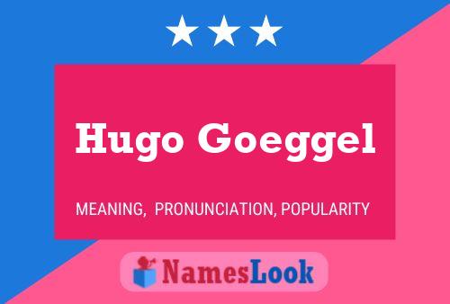 Poster del nome Hugo Goeggel