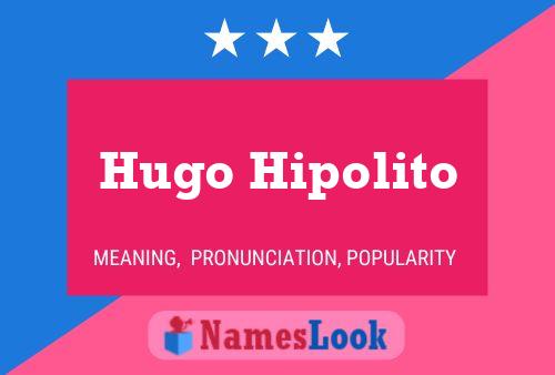 Poster del nome Hugo Hipolito