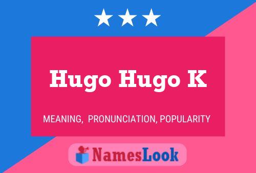 Poster del nome Hugo Hugo K