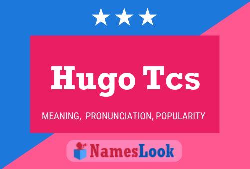 Poster del nome Hugo Tcs