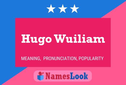 Poster del nome Hugo Wuiliam