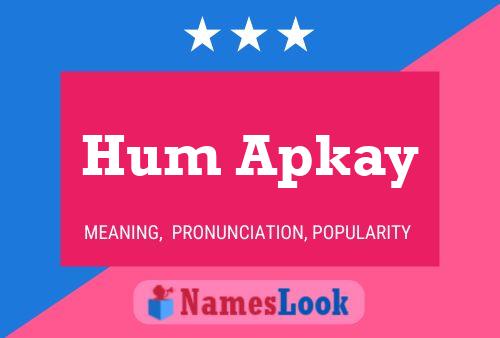 Poster del nome Hum Apkay