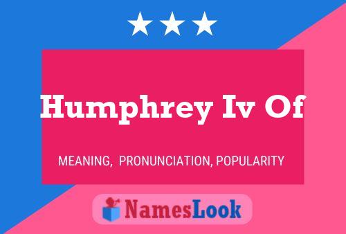 Poster del nome Humphrey Iv Of