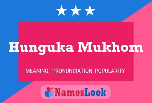 Poster del nome Hunguka Mukhom