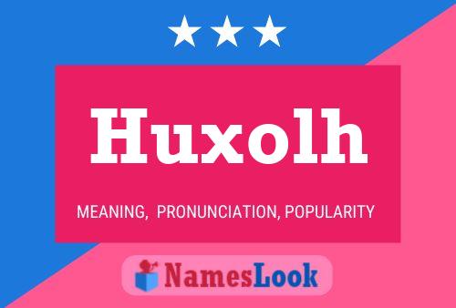 Poster del nome Huxolh