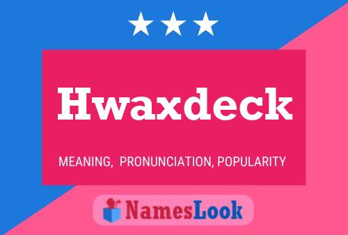 Poster del nome Hwaxdeck