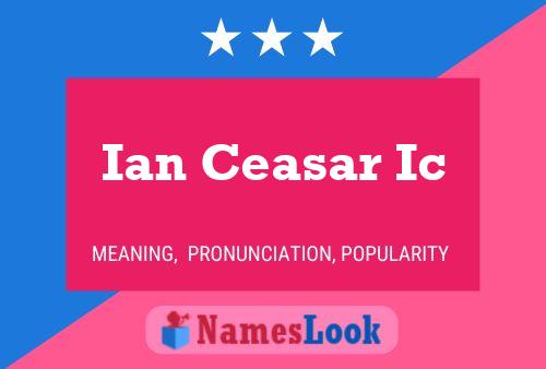 Poster del nome Ian Ceasar Ic