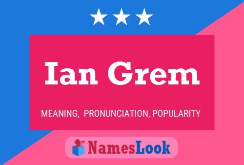 Poster del nome Ian Grem