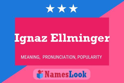 Poster del nome Ignaz Ellminger