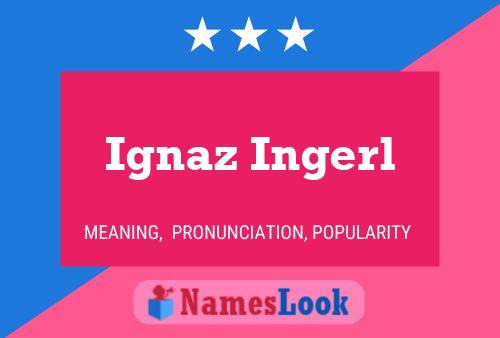 Poster del nome Ignaz Ingerl