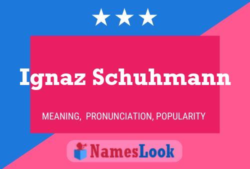 Poster del nome Ignaz Schuhmann