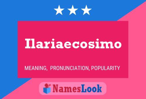 Poster del nome Ilariaecosimo