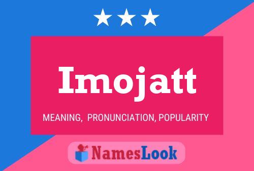 Poster del nome Imojatt