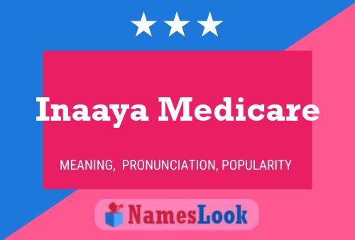 Poster del nome Inaaya Medicare