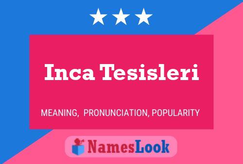 Poster del nome Inca Tesisleri