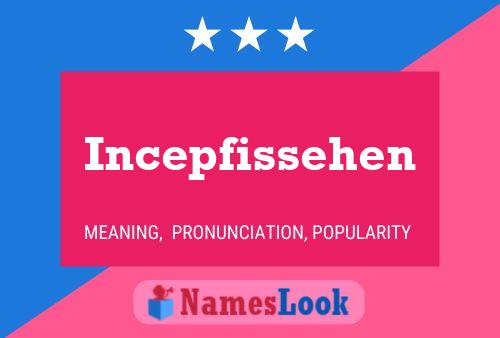 Poster del nome Incepfissehen