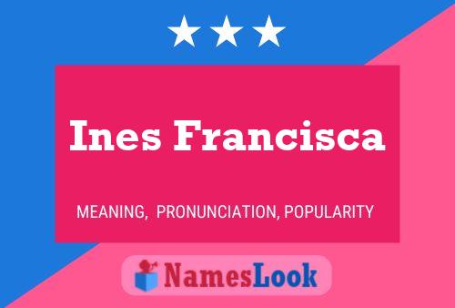 Poster del nome Ines Francisca