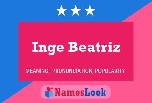 Poster del nome Inge Beatriz