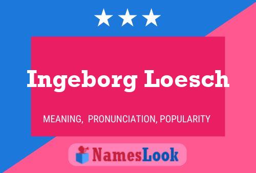 Poster del nome Ingeborg Loesch