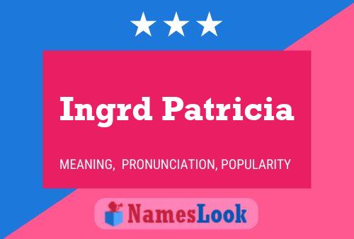 Poster del nome Ingrd Patricia