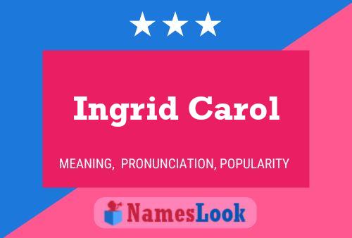 Poster del nome Ingrid Carol