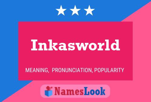 Poster del nome Inkasworld