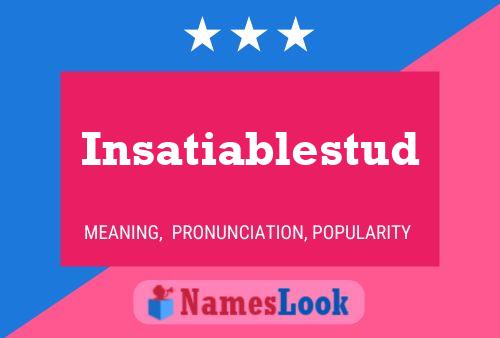 Poster del nome Insatiablestud