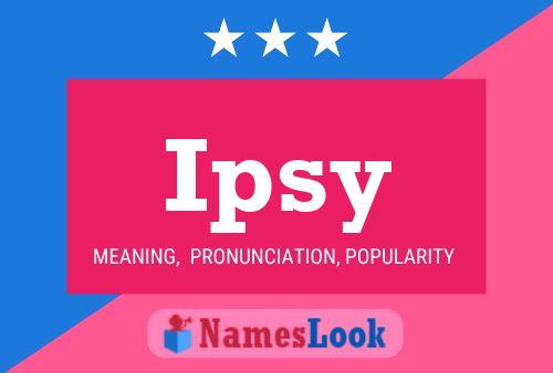 Poster del nome Ipsy