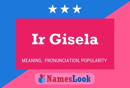 Poster del nome Ir Gisela