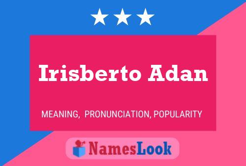 Poster del nome Irisberto Adan