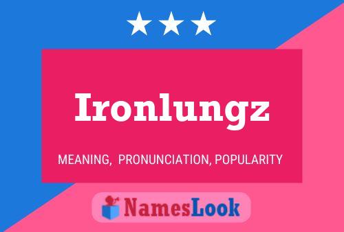 Poster del nome Ironlungz