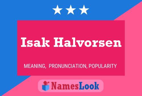 Poster del nome Isak Halvorsen