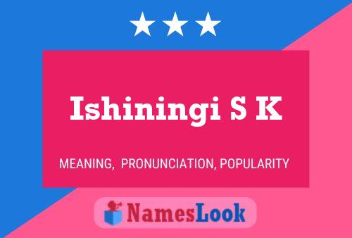 Poster del nome Ishiningi S K