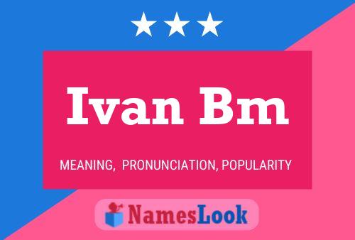 Poster del nome Ivan Bm