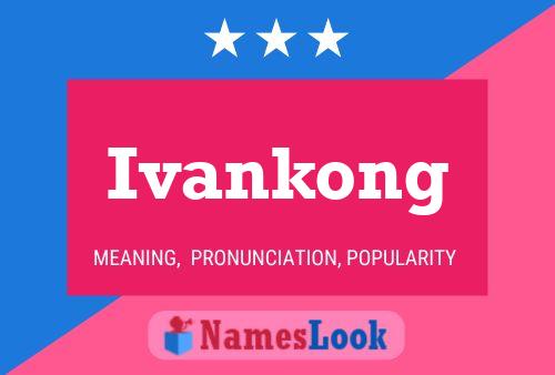 Poster del nome Ivankong