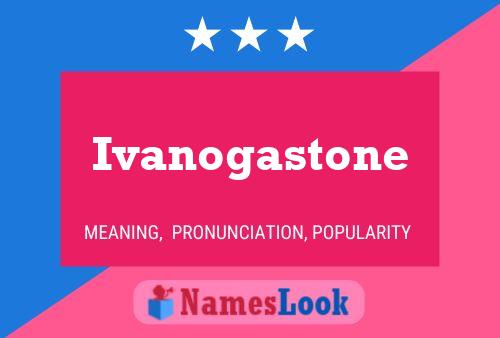 Poster del nome Ivanogastone