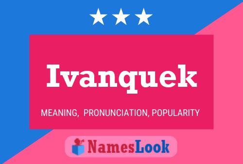 Poster del nome Ivanquek