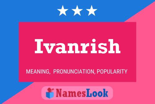 Poster del nome Ivanrish