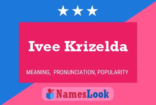 Poster del nome Ivee Krizelda