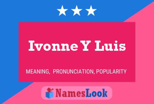 Poster del nome Ivonne Y Luis